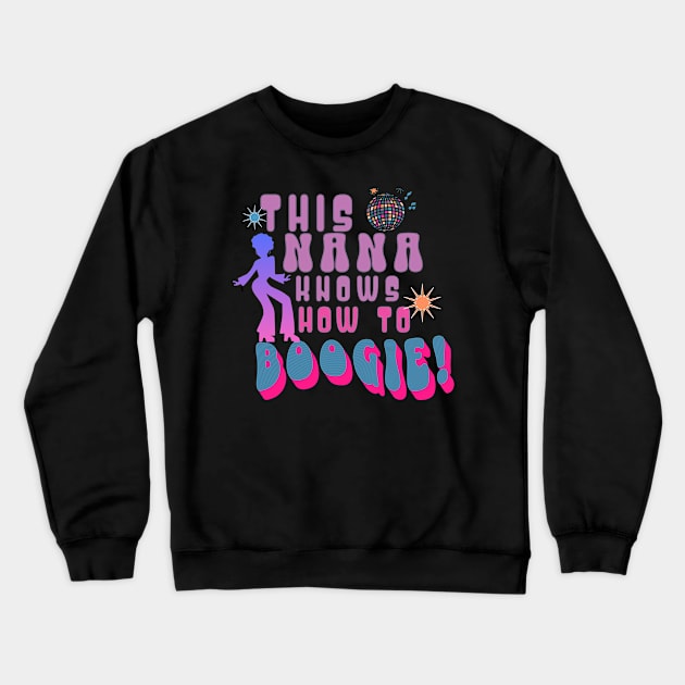 This Nana Knows How to Boogie Groovy Grandma Crewneck Sweatshirt by sweetrevenge